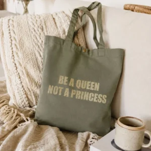 Tote bag Vert sauge - Slogan "Be a Queen, not a Princess" en doré pailleté - Création La Strasseuse
